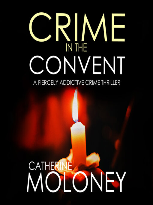 Title details for Crime in the Convent by Catherine Moloney - Available
